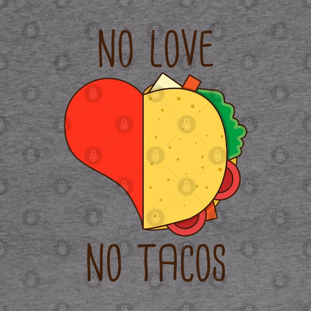 No love no tacos funny tacos lover gift by Mr_tee